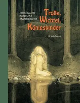 Bauer |  Trolle, Wichtel, Königskinder | Buch |  Sack Fachmedien