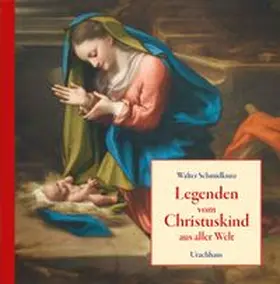 Schmidkunz | Legenden vom Christuskind | Buch | 978-3-8251-7463-7 | www.sack.de