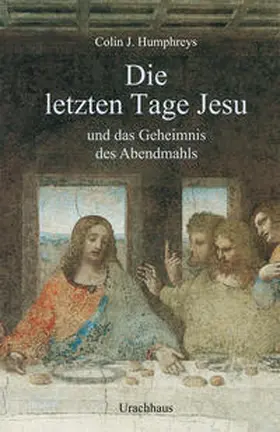 Humphreys |  Die letzten Tage Jesu | Buch |  Sack Fachmedien