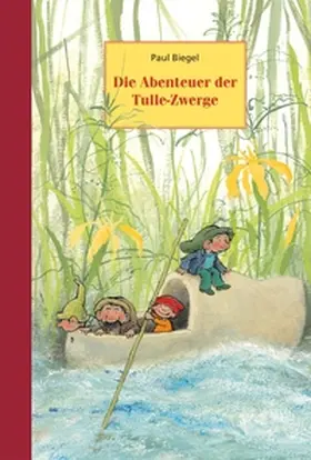 Biegel |  Die Abenteuer der Tulle-Zwerge | Buch |  Sack Fachmedien