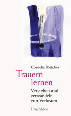 Böttcher | Trauern lernen | Buch | 978-3-8251-7843-7 | sack.de