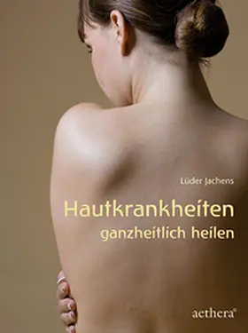 Jachens |  Hautkrankheiten ganzheitlich heilen | Buch |  Sack Fachmedien