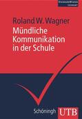 Wagner |  Mündliche Kommunikation in der Schule | Buch |  Sack Fachmedien