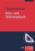 Amsler |  Kern- und Teilchenphysik | Buch |  Sack Fachmedien