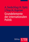 Siedschlag / Opitz / Troy |  Grundelemente der internationalen Politik | Buch |  Sack Fachmedien