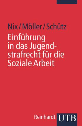 Nix / Möller / Schütz |  Einführung in das Jugendstrafrecht für die Soziale Arbeit | Buch |  Sack Fachmedien