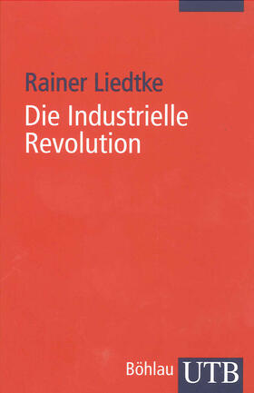Liedtke |  Die Industrielle Revolution | Buch |  Sack Fachmedien