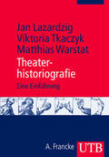 Lazardzig / Tkaczyk / Warstat |  Theaterhistoriografie | Buch |  Sack Fachmedien