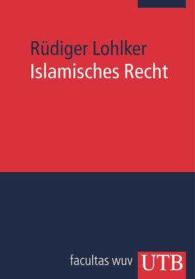 Lohlker | Lohlker, R: Islamisches Recht | Buch | 978-3-8252-3562-8 | sack.de