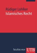 Lohlker |  Lohlker, R: Islamisches Recht | Buch |  Sack Fachmedien