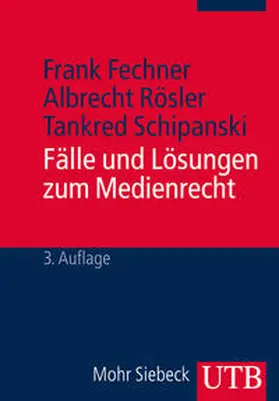 Fechner / Rösler / Schipanski | Fälle und Lösungen zum Medienrecht | Buch | 978-3-8252-3706-6 | www.sack.de
