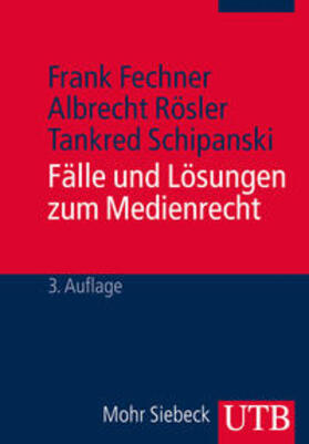 Fechner / Rösler / Schipanski | Fälle und Lösungen zum Medienrecht | Buch | 978-3-8252-3706-6 | sack.de
