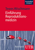Wischmann |  Wischmann, T: Einführung Reproduktionsmedizin | Buch |  Sack Fachmedien