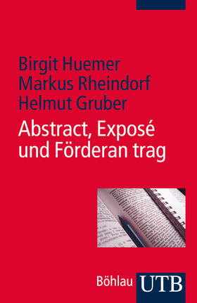 Huemer / Rheindorf / Gruber |  Abstract, Exposé und Förderantrag | Buch |  Sack Fachmedien