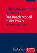 Koller / Alexandrowicz / Hatzinger |  Das Rasch Modell in der Praxis | Buch |  Sack Fachmedien