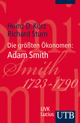 Kurz / Sturn | Die größten Ökonomen: Adam Smith | Buch | 978-3-8252-3793-6 | sack.de