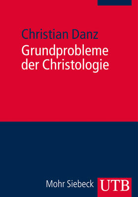 Danz | Grundprobleme der Christologie | Buch | 978-3-8252-3911-4 | sack.de