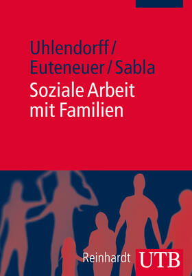 Uhlendorff / Euteneuer / Sabla | Soziale Arbeit mit Familien | Buch | 978-3-8252-3913-8 | sack.de