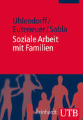 Uhlendorff / Euteneuer / Sabla |  Soziale Arbeit mit Familien | Buch |  Sack Fachmedien