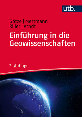 Götze / Mertmann / Riller | Arndt, J: Einführung in die Geowissenschaften | Buch | 978-3-8252-3925-1 | sack.de