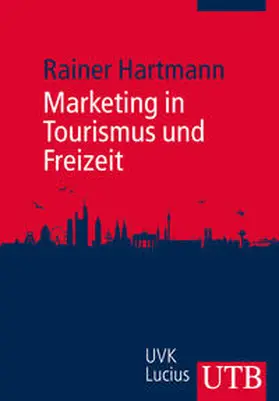 Hartmann | Marketing in Tourismus und Freizeit | Buch | 978-3-8252-3973-2 | www.sack.de
