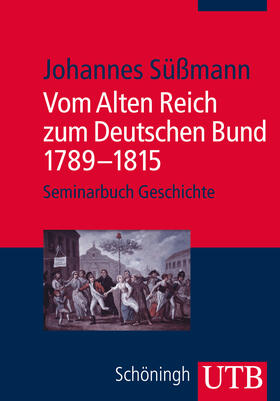 Süßmann | Süßmann, J: Vom Alten Reich zum Deutschen Bund | Buch | 978-3-8252-4100-1 | sack.de