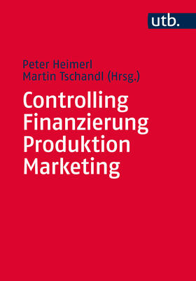 Heimerl / Tschandl |  Controlling - Finanzierung - Produktion - Marketing | Buch |  Sack Fachmedien