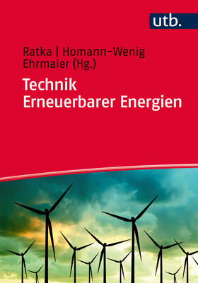 Ratka / Homann-Wenig / Ehrmaier | Technik Erneuerbarer Energien | Buch | 978-3-8252-4343-2 | sack.de