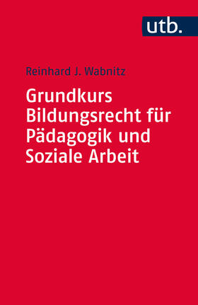 Wabnitz | Grundkurs Bildungsrecht für Pädagogik und Soziale Arbeit | Buch | 978-3-8252-4350-0 | sack.de