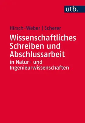 Hirsch-Weber / Scherer |  Wissenschaftliches Schreiben und Abschlussarbeit in Natur- und Ingenieurwissenschaften | Buch |  Sack Fachmedien
