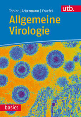 Tobler / Ackermann / Fraefel | Allgemeine Virologie | Buch | 978-3-8252-4516-0 | sack.de