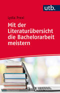 Prexl |  Mit der Literaturübersicht die Bachelorarbeit meistern | Buch |  Sack Fachmedien
