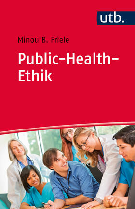 Friele | Friele, M: Public-Health-Ethik | Buch | 978-3-8252-4550-4 | sack.de