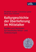 Gruber / Lutter / Schmitt |  Kulturgeschichte der Überlieferung im Mittelalter | Buch |  Sack Fachmedien