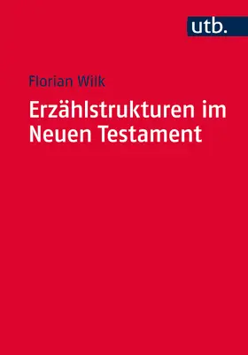 Wilk | Erzählstrukturen im Neuen Testament | Buch | 978-3-8252-4559-7 | www.sack.de