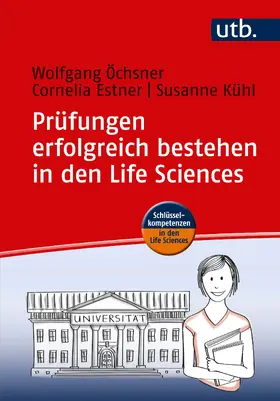 Öchsner / Estner / Kühl |  Prüfungen erfolgreich bestehen in den Life Sciences | Buch |  Sack Fachmedien