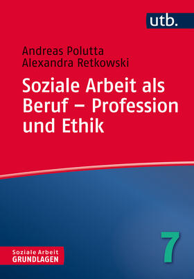 Polutta / Retkowski | Soziale Arbeit als Beruf - Profession und Ethik | Buch | 978-3-8252-4577-1 | sack.de