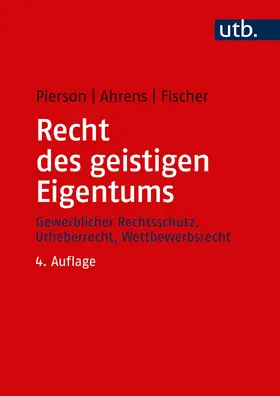 Pierson / Ahrens / Fischer | Pierson, M: Recht des geistigen Eigentums | Buch | 978-3-8252-4600-6 | sack.de