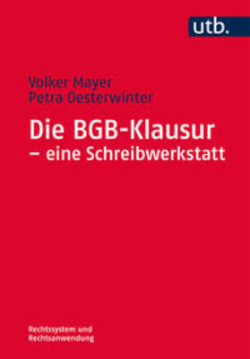Mayer / Oesterwinter | Die BGB-Klausur - eine Schreibwerkstatt | Buch | 978-3-8252-4608-2 | sack.de
