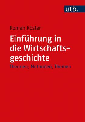 Köster | Einführung in die Wirtschaftsgeschichte | Buch | 978-3-8252-4630-3 | sack.de