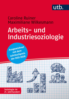 Ruiner / Wilkesmann | Ruiner, C: Arbeits- und Industriesoziologie. | Buch | 978-3-8252-4652-5 | sack.de