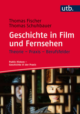 Fischer / Schuhbauer |  Geschichte in Film und Fernsehen | Buch |  Sack Fachmedien