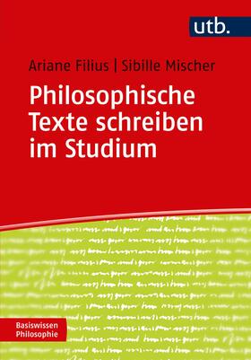 Mischer / Filius |  Philosophische Texte schreiben im Studium | Buch |  Sack Fachmedien