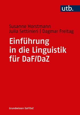 Horstmann / Settinieri / Freitag | Einführung in die Linguistik für DaF/DaZ | Buch | 978-3-8252-4750-8 | sack.de