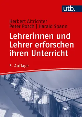 Altrichter / Posch / Spann |  Lehrerinnen und Lehrer erforschen ihren Unterricht | Buch |  Sack Fachmedien