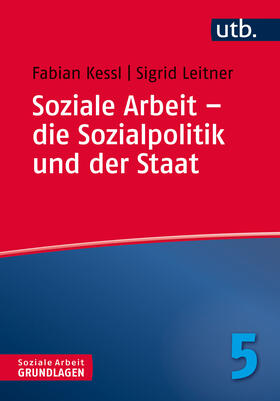 Kessl / Leitner | Soziale Arbeit - die Sozialpolitik und der Staat | Buch | 978-3-8252-4777-5 | sack.de