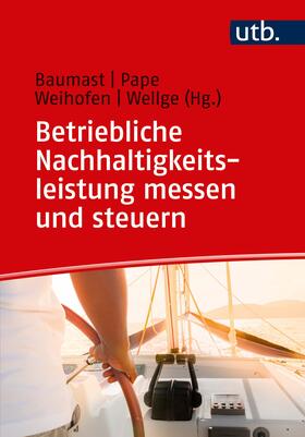 Pape / Baumast / Weihofen | Betriebliche Nachhaltigkeitsleistung messen und steuern | Buch | sack.de