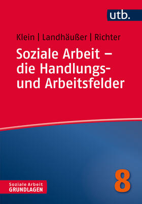 Richter / Klein / Landhäußer | Soziale Arbeit - die Handlungs- und Arbeitsfelder | Buch | 978-3-8252-4781-2 | sack.de