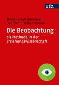 van Ophuysen / Bloh / Gehrau |  Die Beobachtung als Methode in der Erziehungswissenschaft | Buch |  Sack Fachmedien