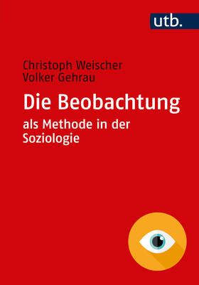 Weischer / Gehrau |  Die Beobachtung als Methode in der Soziologie | Buch |  Sack Fachmedien